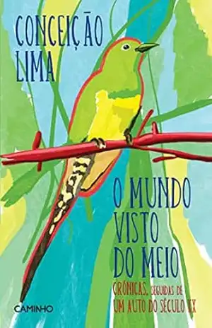 O Mundo Visto do Meio - Conceição Lima