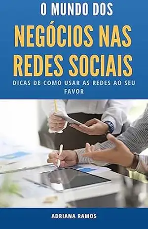 O mundos dos Negócios nas Redes Sociais – ADRIANA  RAMOS
