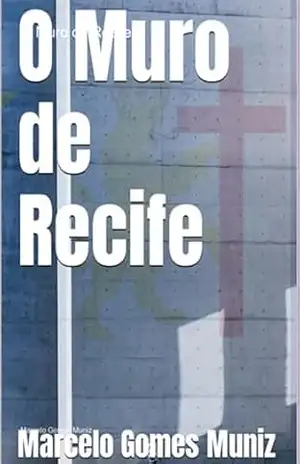 O Muro De Recife – Marcelo Gomes Muniz