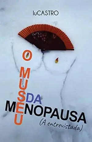 O museu da menopausa ; (A entrevistada) – luCastro