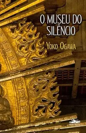 O museu do silêncio – Yoko Ogawa