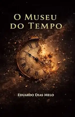 O Museu do Tempo – Eduardo Dias Melo