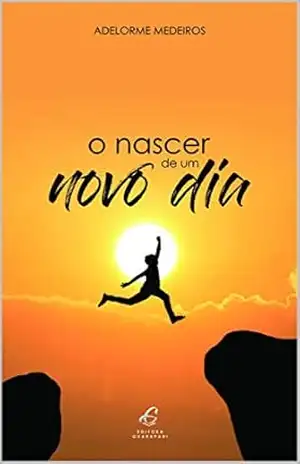 O NASCER DE UM NOVO DIA – ADELORME MEDEIROS