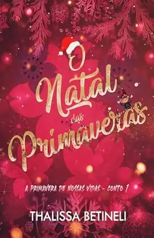 O Natal das Primaveras (A Primavera de Nossas Vidas) – Thalissa Betineli