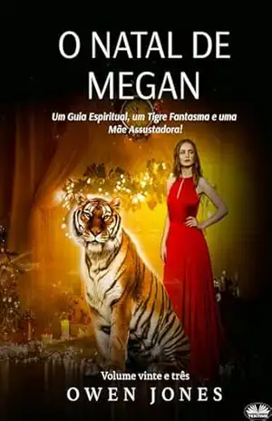 O Natal de Megan: Um Guia Espiritual, um Tigre Fantasma e uma Mãe Assustadora! – Owen Jones
