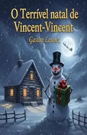 O natal do pequeno Vincent–Vincent (Gaston Leroux: O Lado Sombrio) – Gaston Leroux