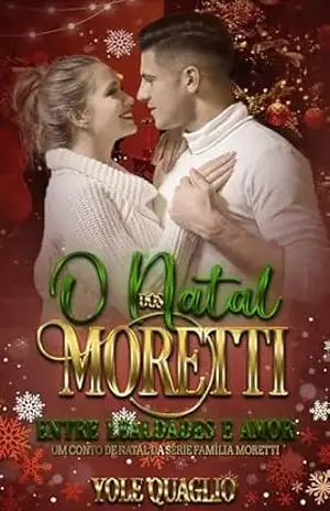 O Natal dos Moretti – Entre Lealdades e Amor (Irmãos Moretti) – Yole Quaglio