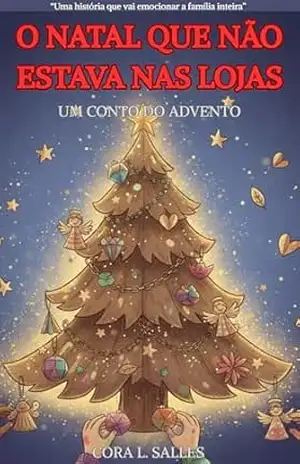 O Natal Que Não Estava Nas Lojas: Um conto do Advento – Cora L. Salles