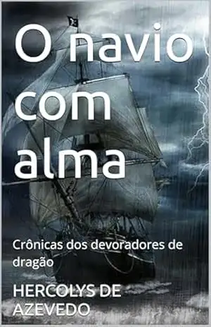 O navio com alma: Crônicas dos devoradores de dragão – HERCOLYS DE AZEVEDO