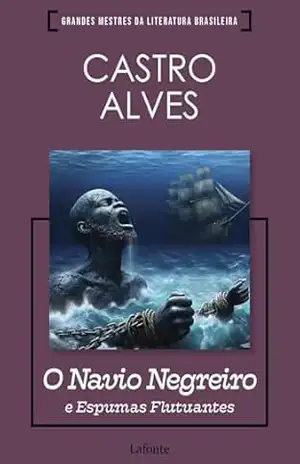 O Navio Negreiro e Espumas Flutuantes – Castro Alves