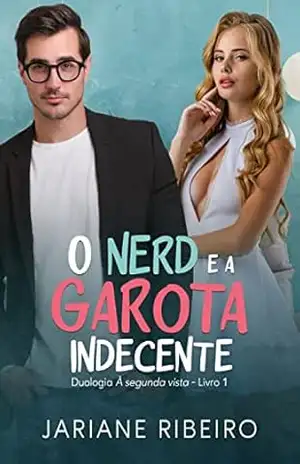 O Nerd e a Garota Indecente (Duologia à segunda vista Livro 1) – Jariane  Ribeiro