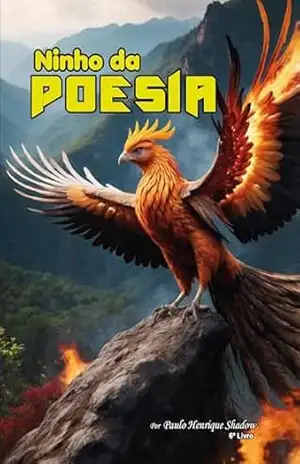O ninho da Poesia (Poesia da Fênix Livro 1) – Paulo  Shadow
