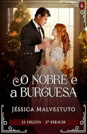 O Nobre e a Burguesa: As Collins 2ª Geração – Livro 6 – Jéssica  Malvestuto