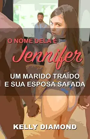 O nome dela é Jennifer: Uma mulher casada que sabe o que quer (CORNO, INTERRACIAL) - Kelly Diamond
