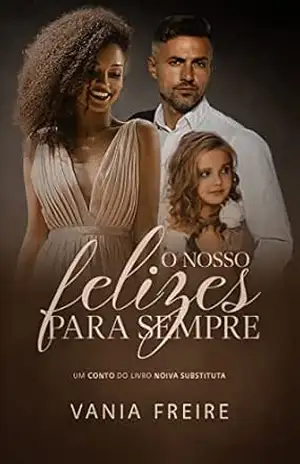 O Nosso Felizes Para Sempre (Série Substitutos Livro 3) – Vania Freire