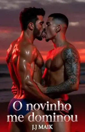 O Novinho me dominou: O jovem evangélico que descobriu o prazer na minha bunda (CONTO ERÓTICO GAY – ROMANCE ERÓTICO GAY – HOT GAY) – J.J Maik