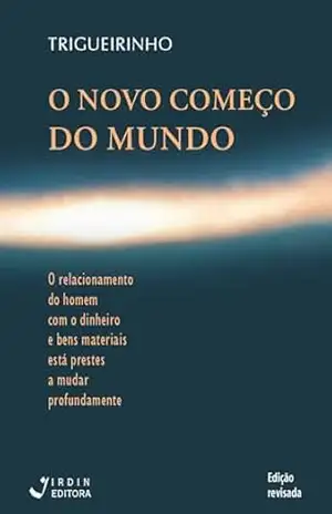 O Novo Começo do Mundo – José Trigueirinho Netto