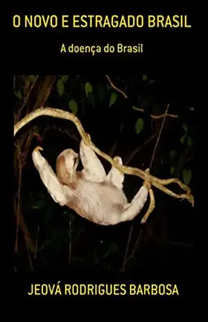 O Novo E Estragado Brasil – Jeová Rodrigues Barbosa