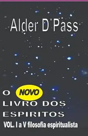 O Novo Livro Dos Espíritos – Alder D’pass