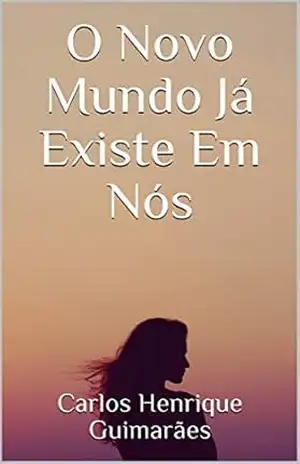 O Novo Mundo Já Existe Em Nós - Carlos Henrique Guimarães