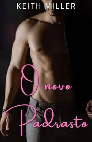 O NOVO PADRASTO: Conto erótico – Keith Miller