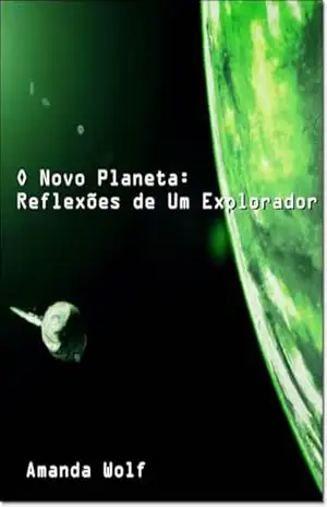 O Novo Planeta: Reflexões De Um Explorador – Amanda Wolf