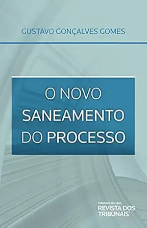 O novo saneamento do processo - Gustavo Gonçalves Gomes