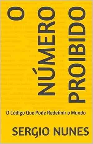 O Número Proibido: O Código Que Pode Redefinir o Mundo – Sergio Nunes