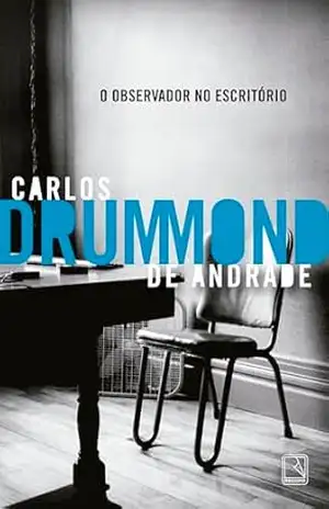 O observador no escritório – Carlos Drummond de Andrade