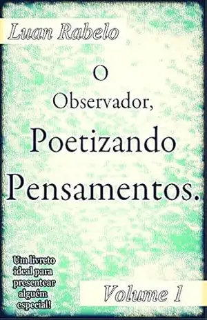 O Observador, Poetizando Pensamentos. – Luan Rabelo