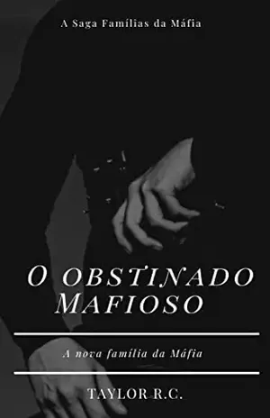 O Obstinado Mafioso – Taylor  R.C.