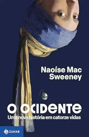 O Ocidente: Uma nova história em catorze vidas – Naoíse Mac Sweeney
