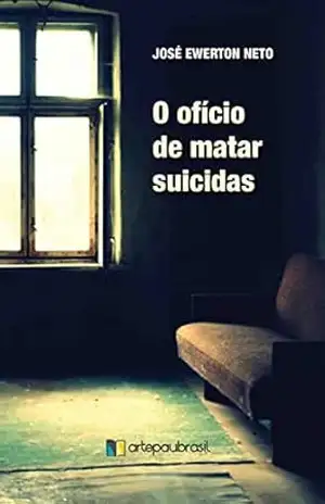 O ofício de matar suicidas – José Ribamar Ewerton   Neto