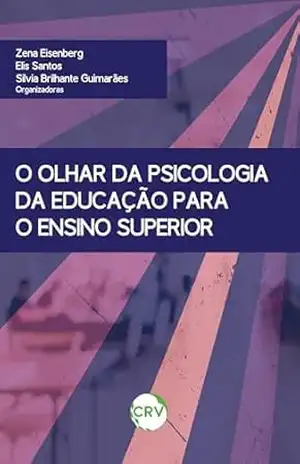 O olhar da psicologia da educação para o ensino superior – Zena Eisenberg