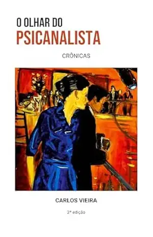 O olhar do psicanalista – Carlos  Vieira