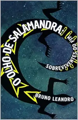 O Olho de Salamandra: Sobreviventes do Fim – Bruno Leandro