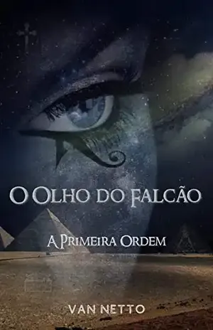 O Olho do Falcão: A Primeira Ordem - Van  Netto