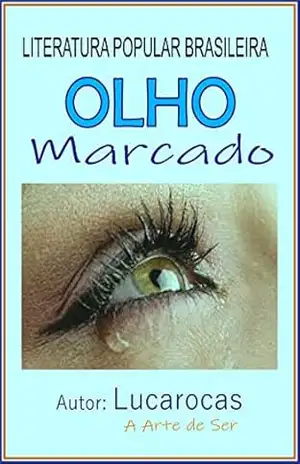 O OLHO MARCADO – LUCAROCAS a Arte de Ser