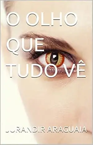 O OLHO QUE TUDO VÊ – JURANDIR ARAGUAIA