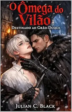 O Ômega do Vilão: Um Romance Isekai Gay de Fantasia e Casamento Arranjado (Julian C. Black Livro 2) – Julian C.  Black
