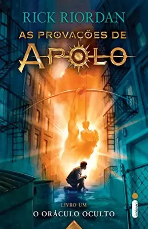 O oráculo oculto (As provações de Apolo Livro 1) – Rick Riordan
