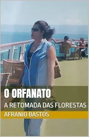 O ORFANATO: A RETOMADA DAS FLORESTAS – AFRANIO  BASTOS