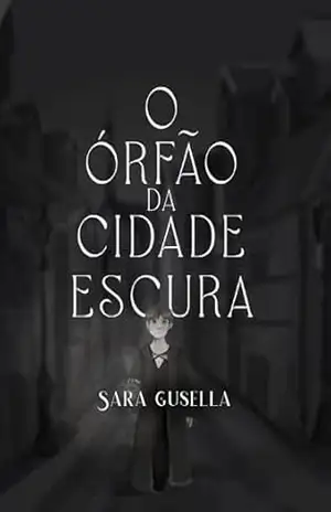 O Órfão da Cidade Escura: Nova Versão – Sara Gusella