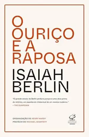 O ouriço e a raposa – Isaiah Berlin