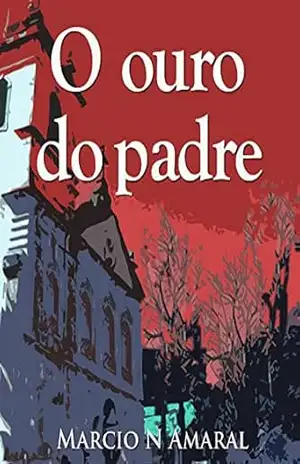 O ouro do padre – Marcio N Amaral