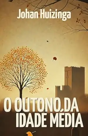 O Outono da Idade Média – Johan Huizinga