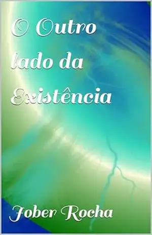 O Outro lado da Existência – Jober Rocha