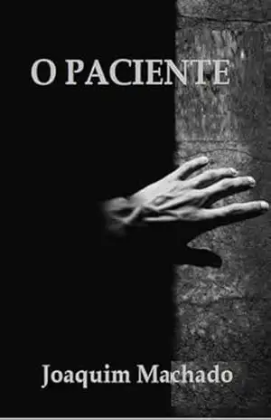 O Paciente – Joaquim Machado