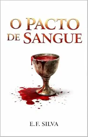 O Pacto de Sangue: Todo pacto carrega um preço - Edenilto Silva