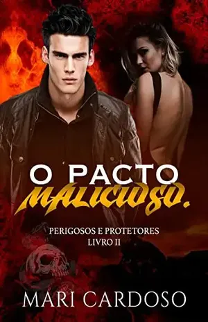 O Pacto Malicioso (Perigosos e Protetores Livro 2) - Mari Cardoso